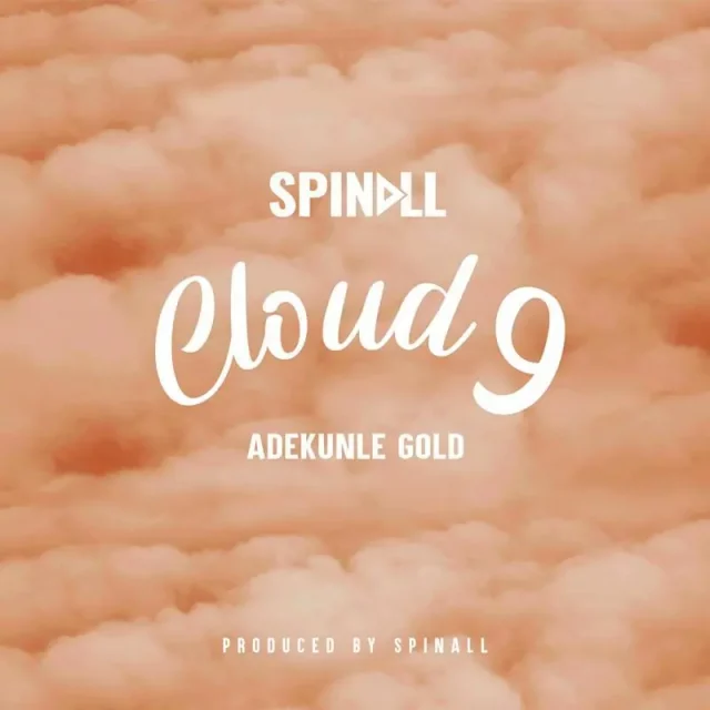 DJ Spinall Features Adekunle Gold in New Single, ‘Cloud 9’ [LISTEN]