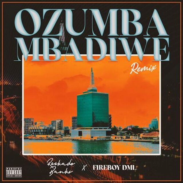 Reekado Banks Ft. Fireboy Dml – Ozumba Mbadiwe [Remix]